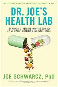 Dr. Joe's Health Lab: 164 Amazing Insights into the Science of Medicine, Nutrition and Well-being