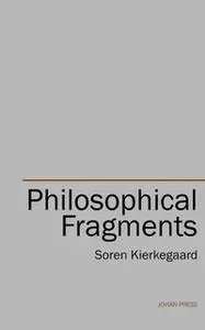 «Philosophical Fragments» by Søren Kierkegaard