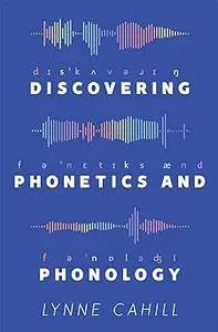 Discovering Phonetics and Phonology