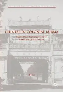 Chinese in Colonial Burma: A Migrant Community in A Multiethnic State