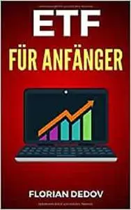 ETF Für Anfänger: Der schnelle Einstieg (ETF, Vermögensaufbau, Aktien, Investieren) (German Edition)