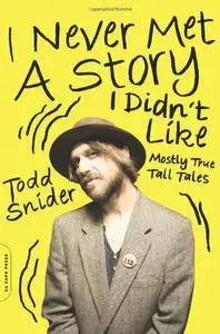 I Never Met a Story I Didn't Like: Mostly True Tall Tales