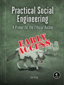 Practical Social Engineering: A Primer for the Ethical Hacker [Early Access]