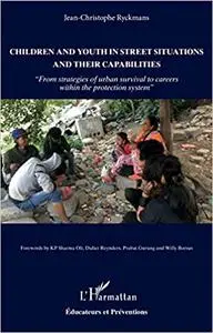 Children and youth in street situations and their capabilities: From strategies of urban survival to careers within the
