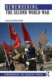 Remembering the Second World War (Remembering the Modern World)