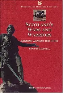 Scotland's Wars and Warriors: Winning Against the Odds