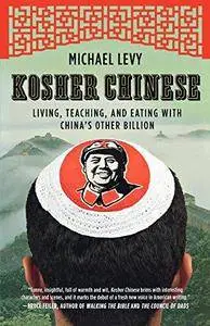 Kosher Chinese : living, teaching, and eating with China's other billion