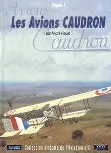 Les Avions Caudron (Tome 1) (Collection Histoire de L’Aviation №11)