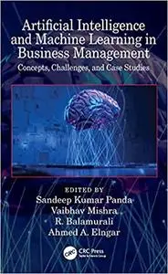 Artificial Intelligence and Machine Learning in Business Management: Concepts, Challenges, and Case Studies