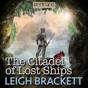 «The Citadel of Lost Ships» by Leigh Brackett