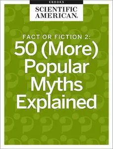 Fact or Fiction 2: 50 (More) Popular Myths Explained