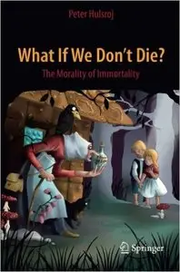 What If We Don't Die?: The Morality of Immortality