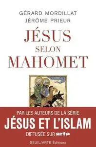 Gérard Mordillat, Jérôme Prieur, "Jésus selon Mahomet"