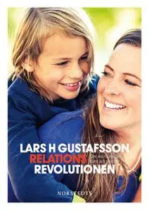 «Relationsrevolutionen - om mötet mellan barn och vuxna» by Lars H. Gustafsson