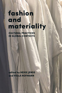 Fashion and Materiality : Cultural Practices in Global Contexts