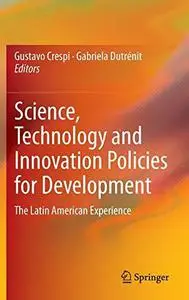 Science, Technology and Innovation Policies for Development: The Latin American Experience