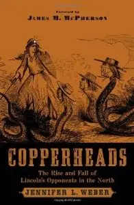 Copperheads: The Rise and Fall of Lincoln's Opponents in the North (repost)