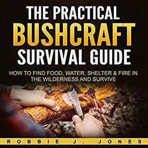 The Practical Bushcraft Survival Guide [Audiobook]