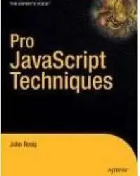 Pro JavaScript Techniques (Pro) by  John Resig
