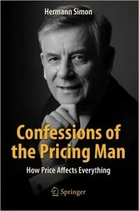 Confessions of the Pricing Man: How Price Affects Everything (Repost)