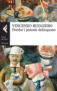 Vincenzo Ruggiero - Perché i potenti delinquono