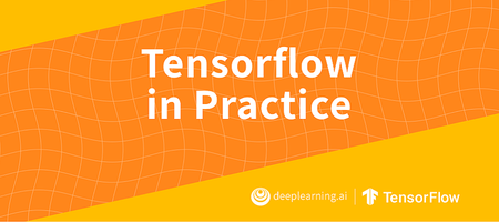 Coursera - TensorFlow in Practice Specialization by deeplearning.ai