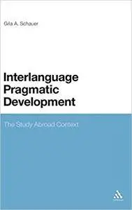 Interlanguage Pragmatic Development: The Study Abroad Context