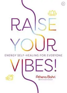 Raise Your Vibes!: Energy Self-healing for Everyone