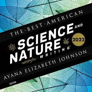 The Best American Science and Nature Writing 2022: Best American [Audiobook]