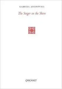 The Singer on the Shore: Essays 1991–2004