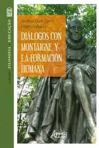 «Diálogos con Montaigne y la Formación Humana» by Andrea Díaz Genis