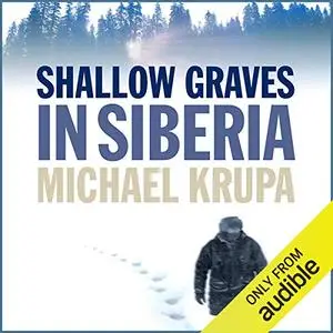 Shallow Graves in Siberia [Audiobook]