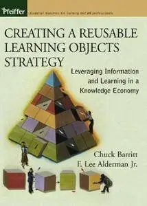 Creating a Reusable Learning Objects Strategy: Leveraging Information and Learning in a Knowledge Economy(Repost)