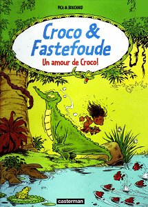 Croco & Fastefoude - Tome 1 - Un Amour De Croco!