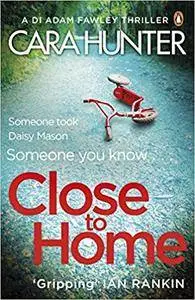 Close to Home: The 'impossible to put down' Richard & Judy Book Club thriller pick 2018 (DI Fawley)