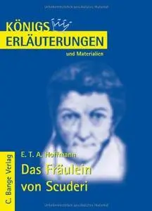 Erläuterungen Zu E. T. A. Hoffmann, Das Fräulein Von Scuderi