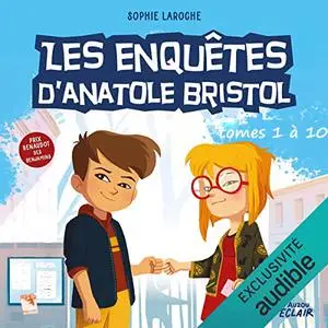 Sophie Laroche, "Les enquêtes d'Anatole Bristol", tomes 1 à 10
