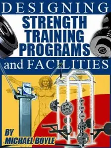 "Designing Strength Training Programs and Facilities" by Michael Boyle