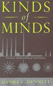 Kinds Of Minds: Toward An Understanding Of Consciousness (Repost)