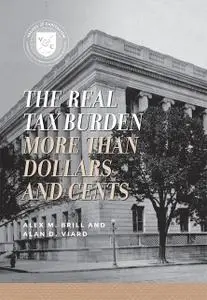 «The Real Tax Burden» by Alan D. Viard, Alex M. Brill