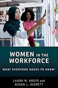 Women in the Workforce: What Everyone Needs to Know