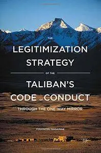 The Legitimization Strategy of the Taliban's Code of Conduct: Through the One-Way Mirror