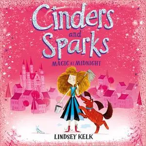 «Cinders and Sparks: Magic at Midnight» by Lindsey Kelk
