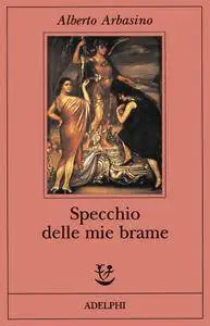 Alberto Arbasino - Specchio delle mie brame (repost)