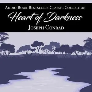 «Heart of Darkness: Audio Book Bestseller Classics Collection» by Joseph Conrad