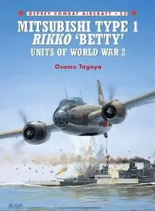 Mitsubishi Type 1 Rikko "Betty" Units of World War II (Osprey Combat Aircraft 22)