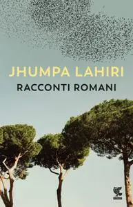 Jhumpa Lahiri - Racconti romani