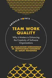 Team Work Quality: Why it Matters in Enhancing the Creativity of Software Organizations (Emerald Points)