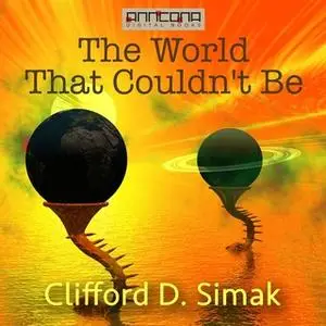 «The World That Couldn't Be» by Clifford D. Simak