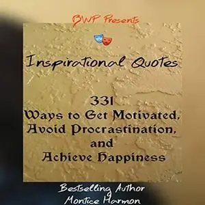 «Inspirational Quotes: Ways to Get Motivated, Avoid Procrastination, and Achieve Happiness: Special Edition Vol. 1» by M